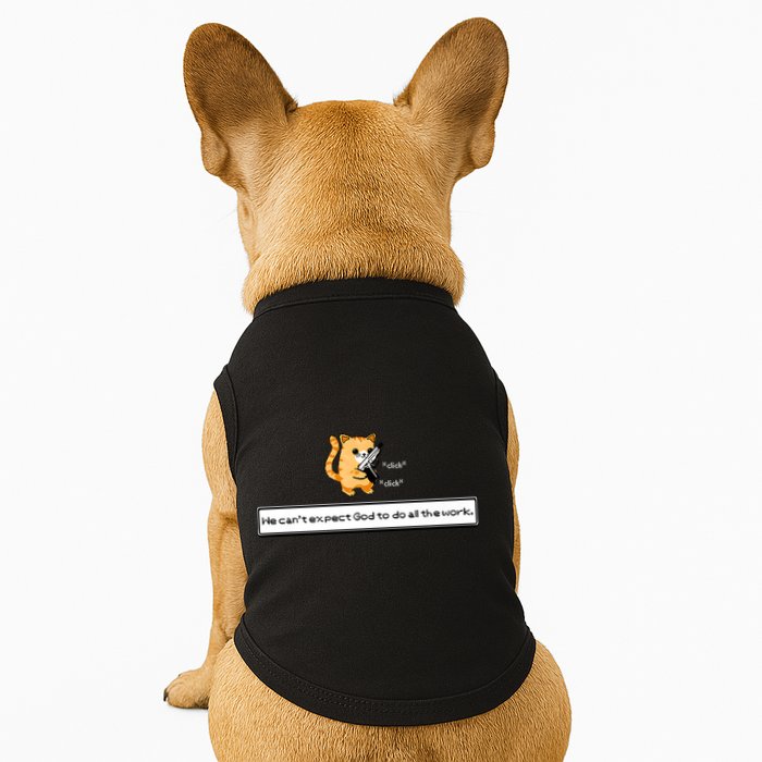 Squirt Click Click We Cant Expect God To Do All The Work Doggie Tank