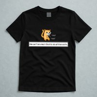 Squirt Click Click We Cant Expect God To Do All The Work T-Shirt