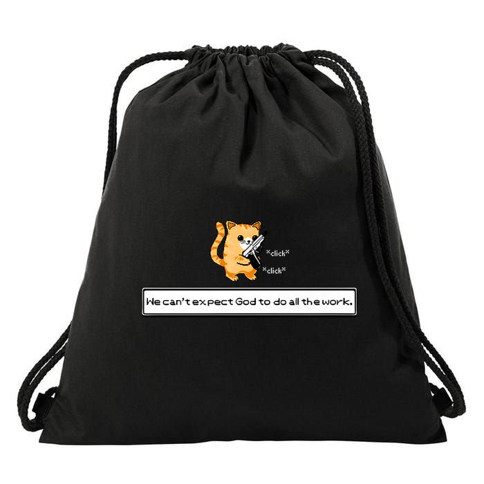 Squirt Click Click We Cant Expect God To Do All The Work Drawstring Bag