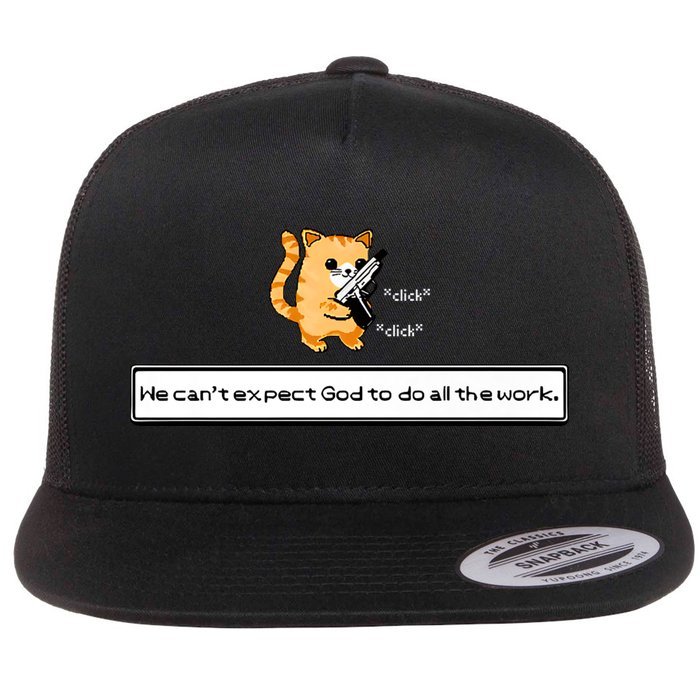 Squirt Click Click We Cant Expect God To Do All The Work Flatbill Hat
