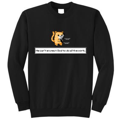 Squirt Click Click We Cant Expect God To Do All The Work Tall Sweatshirt