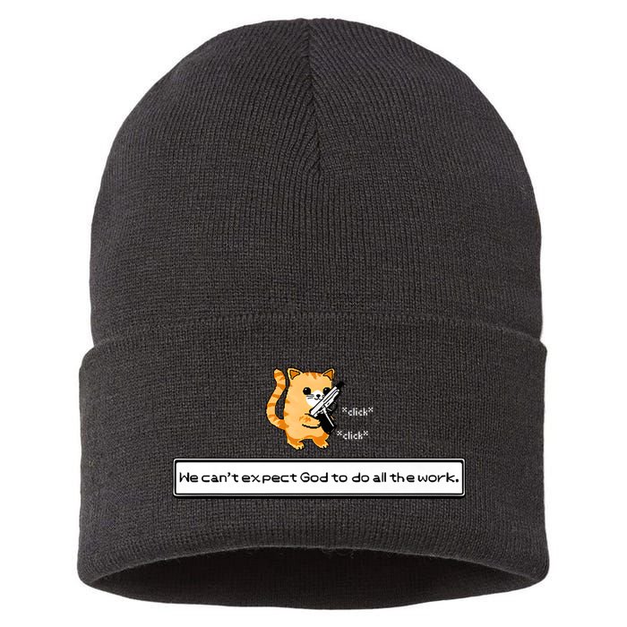 Squirt Click Click We Cant Expect God To Do All The Work Sustainable Knit Beanie