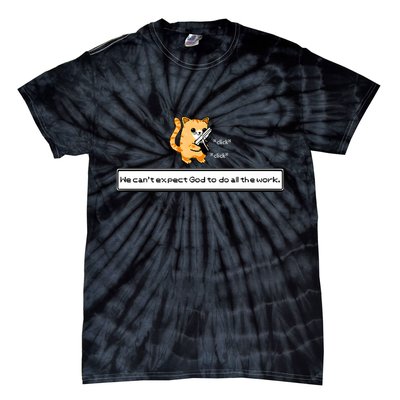 Squirt Click Click We Cant Expect God To Do All The Work Tie-Dye T-Shirt