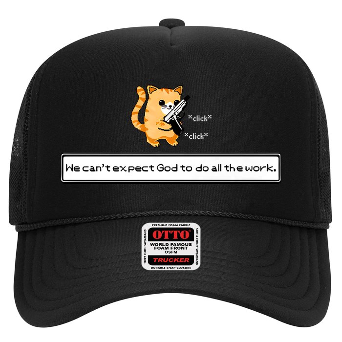 Squirt Click Click We Cant Expect God To Do All The Work Trucker Hat