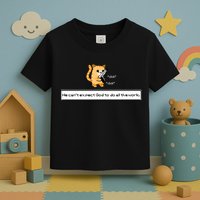 Squirt Click Click We Cant Expect God To Do All The Work Toddler T-Shirt