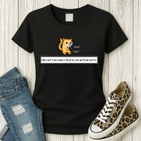 Squirt Click Click We Cant Expect God To Do All The Work Womens T-Shirt
