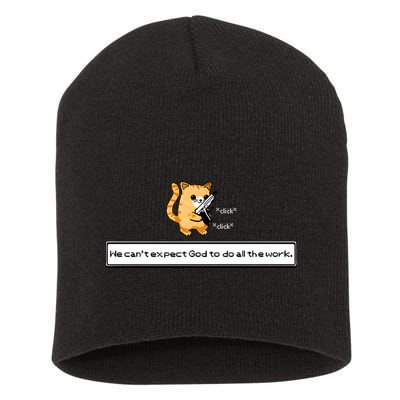 Squirt Click Click We Cant Expect God To Do All The Work Short Acrylic Beanie