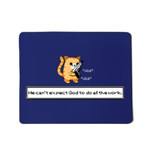 Squirt Click Click We Cant Expect God To Do All The Work Mousepad