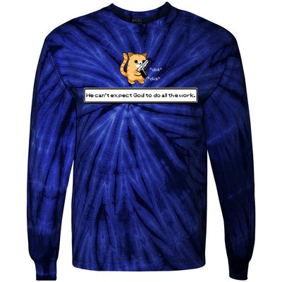 Squirt Click Click We Cant Expect God To Do All The Work Tie-Dye Long Sleeve Shirt