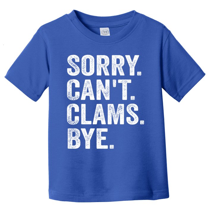 Sorry CanT Clams Bye Clam Digging Gift Toddler T-Shirt