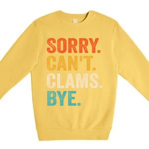 Sorry CanT Clams Bye Funny Clam Digging Gift Premium Crewneck Sweatshirt