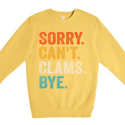 Sorry CanT Clams Bye Funny Clam Digging Gift Premium Crewneck Sweatshirt