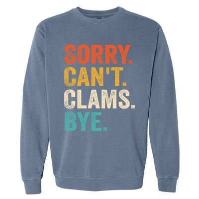 Sorry CanT Clams Bye Funny Clam Digging Gift Garment-Dyed Sweatshirt