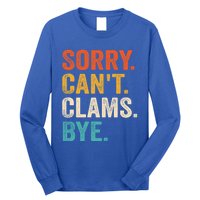 Sorry CanT Clams Bye Funny Clam Digging Gift Long Sleeve Shirt