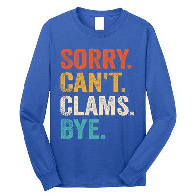 Sorry CanT Clams Bye Funny Clam Digging Gift Long Sleeve Shirt