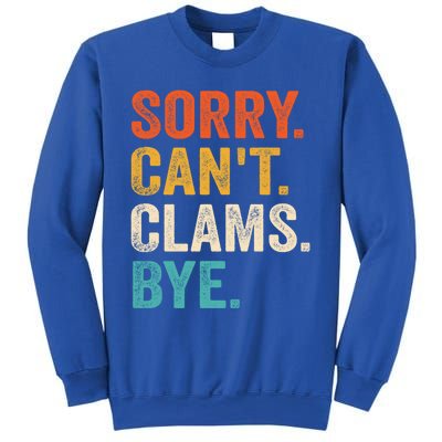 Sorry CanT Clams Bye Funny Clam Digging Gift Sweatshirt