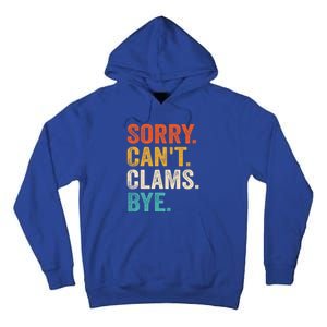 Sorry CanT Clams Bye Funny Clam Digging Gift Tall Hoodie