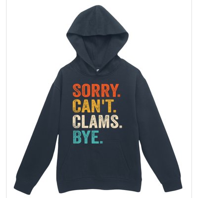 Sorry CanT Clams Bye Funny Clam Digging Gift Urban Pullover Hoodie