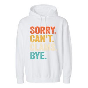 Sorry CanT Clams Bye Funny Clam Digging Gift Garment-Dyed Fleece Hoodie