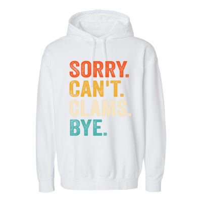 Sorry CanT Clams Bye Funny Clam Digging Gift Garment-Dyed Fleece Hoodie