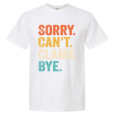 Sorry CanT Clams Bye Funny Clam Digging Gift Garment-Dyed Heavyweight T-Shirt