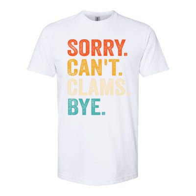 Sorry CanT Clams Bye Funny Clam Digging Gift Softstyle CVC T-Shirt