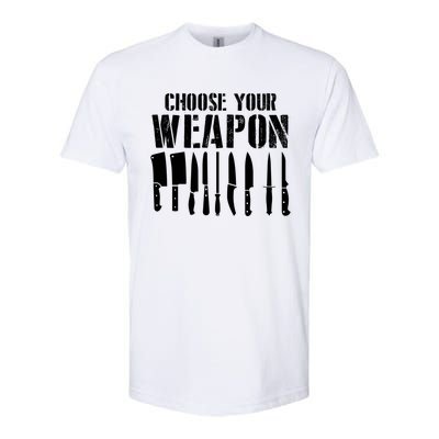 Sous Chefs Cooking Chefs Choose Your Weapon Cooking Chefs Gift Softstyle® CVC T-Shirt