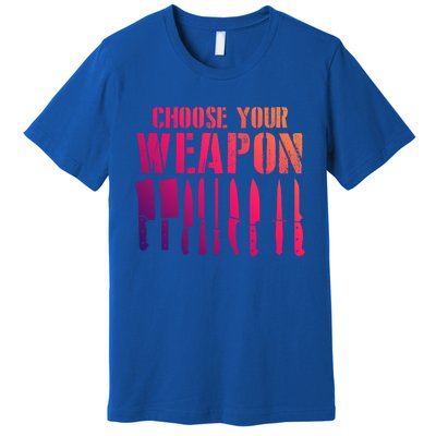 Sous Chefs Cooking Chefs Choose Your Weapon Cooking Chefs Gift Premium T-Shirt