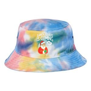 Santa Claus Coming She Said Funny Christmas Xmas Humor Tie Dye Newport Bucket Hat