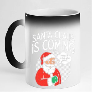 Santa Claus Coming She Said Funny Christmas Xmas Humor 11oz Black Color Changing Mug