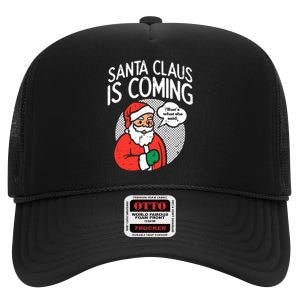 Santa Claus Coming She Said Funny Christmas Xmas Humor High Crown Mesh Back Trucker Hat