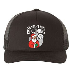 Santa Claus Coming She Said Funny Christmas Xmas Humor Yupoong Adult 5-Panel Trucker Hat