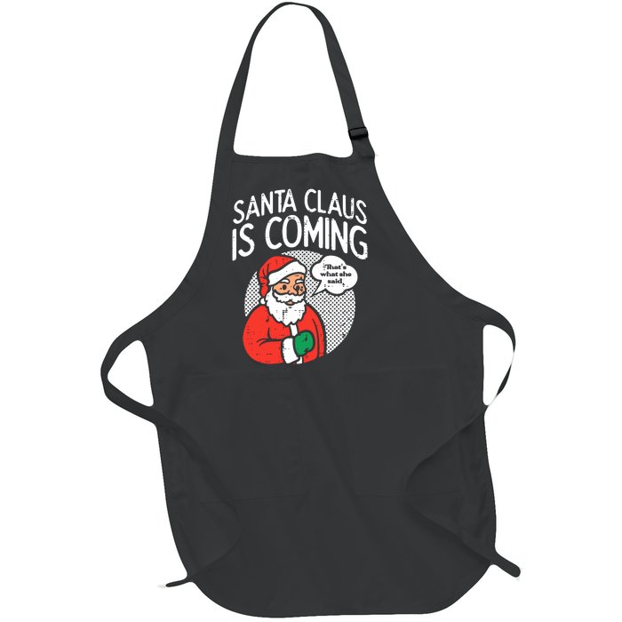 Santa Claus Coming She Said Funny Christmas Xmas Humor Full-Length Apron With Pockets