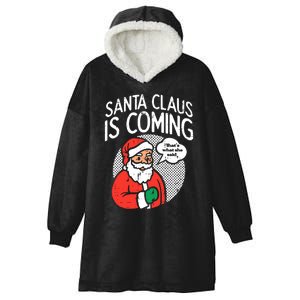 Santa Claus Coming She Said Funny Christmas Xmas Humor Hooded Wearable Blanket