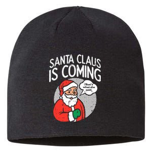 Santa Claus Coming She Said Funny Christmas Xmas Humor Sustainable Beanie