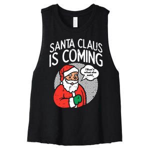 Santa Claus Coming She Said Funny Christmas Xmas Humor Women's Racerback Cropped Tank