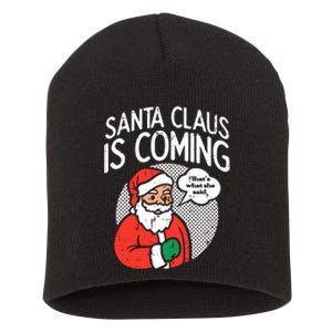 Santa Claus Coming She Said Funny Christmas Xmas Humor Short Acrylic Beanie