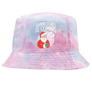 Santa Claus Coming She Said Funny Christmas Xmas Humor Tie-Dyed Bucket Hat