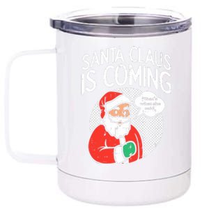 Santa Claus Coming She Said Funny Christmas Xmas Humor 12 oz Stainless Steel Tumbler Cup