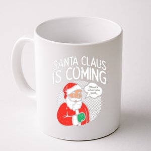 Santa Claus Coming She Said Funny Christmas Xmas Humor Coffee Mug