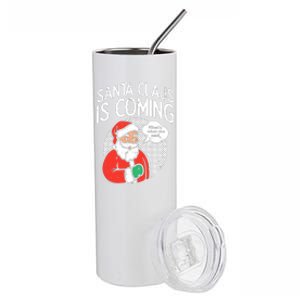 Santa Claus Coming She Said Funny Christmas Xmas Humor Stainless Steel Tumbler