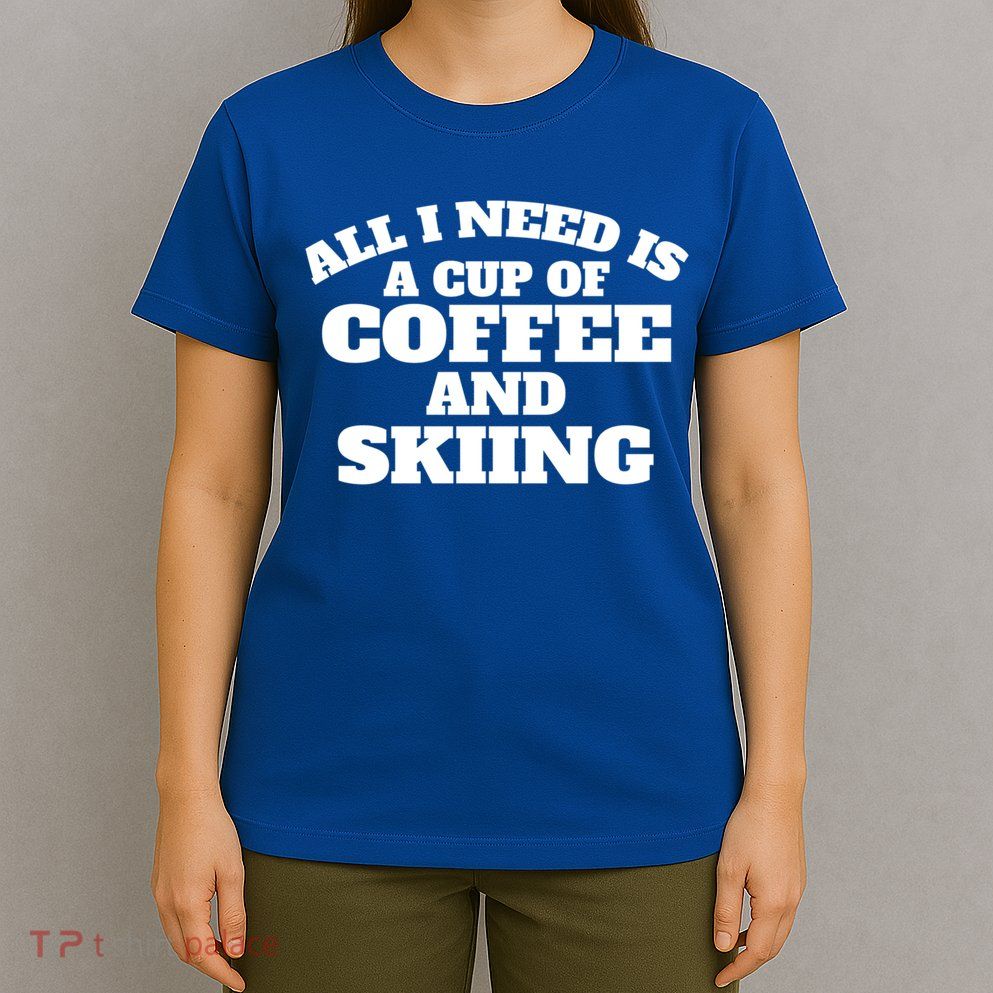Skiers Coffee Crosscountry Skiing Coffee Skiing Gift T-Shirt