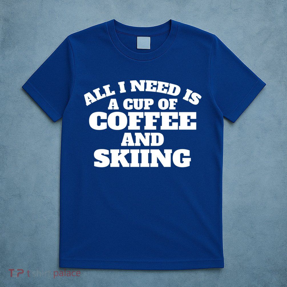 Skiers Coffee Crosscountry Skiing Coffee Skiing Gift T-Shirt