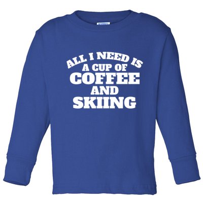 Skiers Coffee Crosscountry Skiing Coffee Skiing Gift Toddler Long Sleeve Shirt