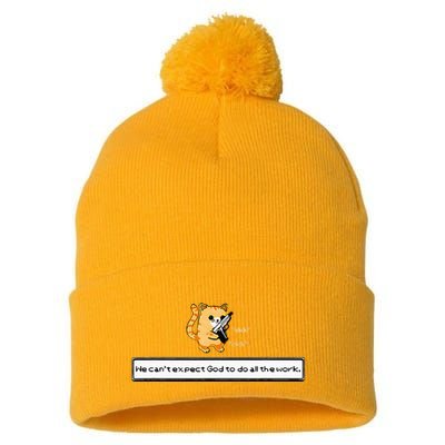 Squirt Click Click We CanT Expect God To Do All The Work Pom Pom 12in Knit Beanie