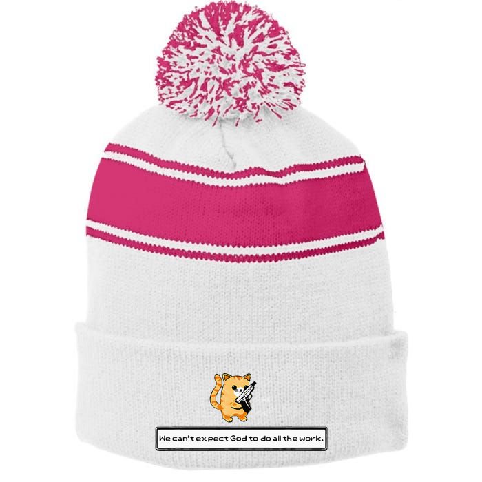 Squirt Click Click We CanT Expect God To Do All The Work Stripe Pom Pom Beanie