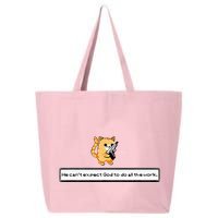 Squirt Click Click We CanT Expect God To Do All The Work 25L Jumbo Tote