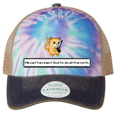 Squirt Click Click We CanT Expect God To Do All The Work Legacy Tie Dye Trucker Hat