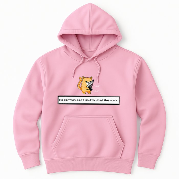 Squirt Click Click We CanT Expect God To Do All The Work Hoodie