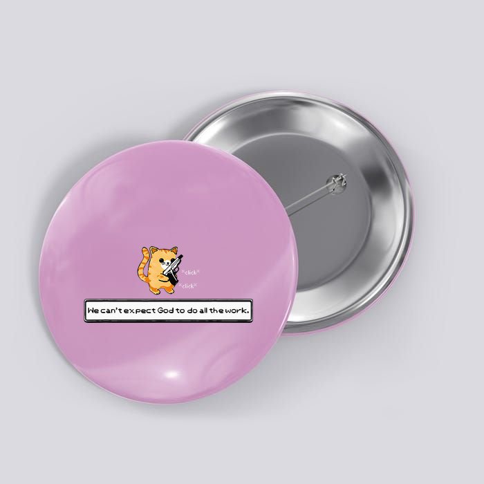 Squirt Click Click We CanT Expect God To Do All The Work Button